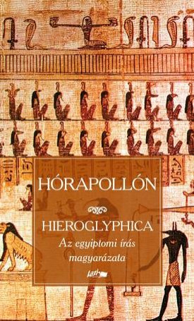 Hórapollón: Hieroglyphica. Az egyiptomi írás magyarázata