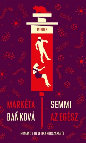 Banková, Markéta: Semmi az egész - Románc a genetika korszakából