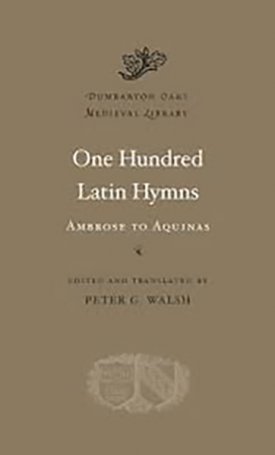 One Hundred Latin Hymns - Ambrose to Aquinas