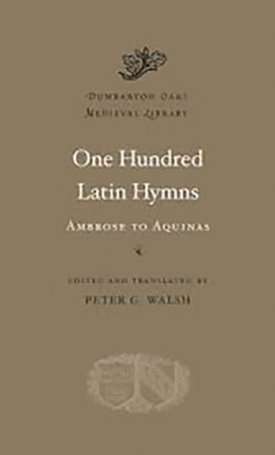  One Hundred Latin Hymns - Ambrose to Aquinas