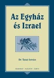 Tatai István Dr.: Az Egyház és Izrael