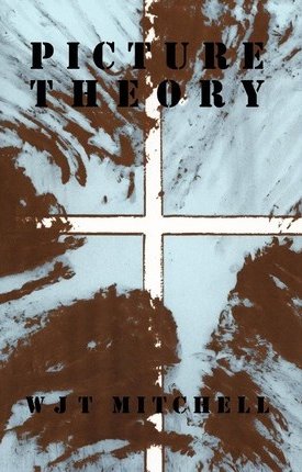 Mitchell, W.J.T.: Picture Theory - Essays on Verbal and Visual Representation