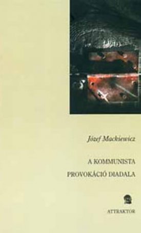 Mackiewicz, Józef: kommunista provokáció diadala, A