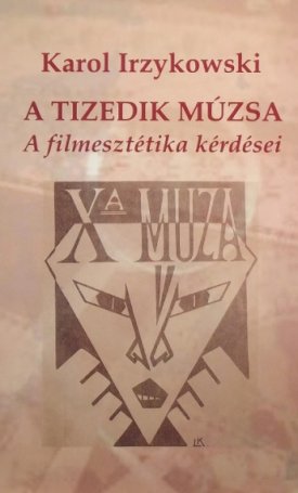 Irzykowski, Karol: A Tizedik múzsa - A filmesztétika kérdései