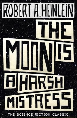 Heinlein, Robert A.: The Moon is a Harsh Mistress