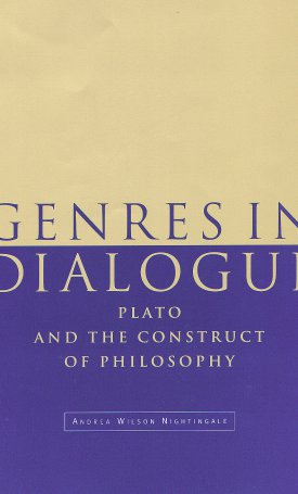 Nightingale, Andrea Wilson: Genres in Dialogue - Plato and the Construct of Philosophy