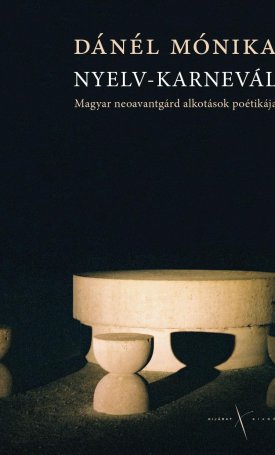 Nyelv-karnevál. Magyar neoavantgárd alkotások poétikája