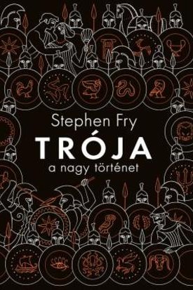 Fry, Stephen: Trója - A nagy történet