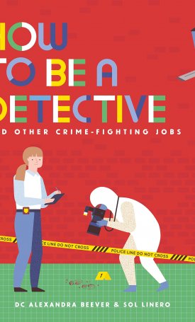 How to be a Detective and Other Crime-Fighting Jobs