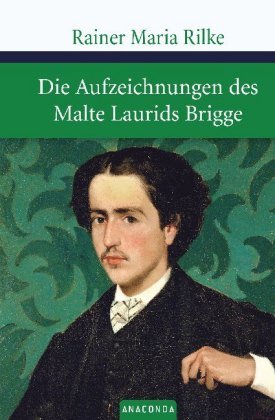 Rilke, Rainer Maria: Die Aufzeichnungen des Malte Laurids Brigge