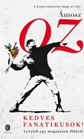 Ámosz Oz: Kedves fanatikusok!