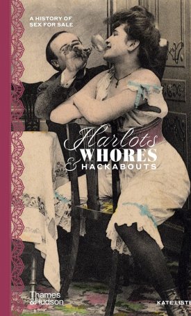 Lister, Kate: Harlots, Whores & Hackabouts - A History of Sex for Sale