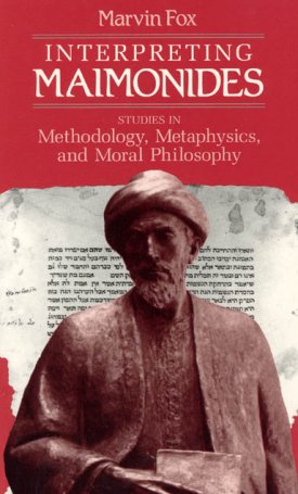 Interpreting Maimonides - Studies in Methodology, Metaphysics, and Moral Philosophy