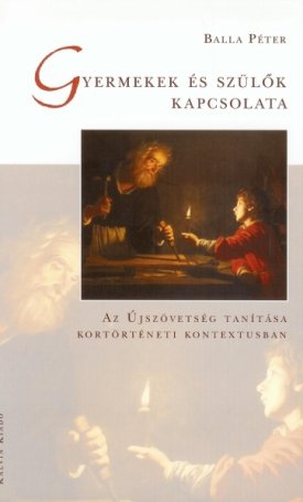 Gyermekek és szülők kapcsolata - Az Újszövetség tanítása kortörténeti kontextusban