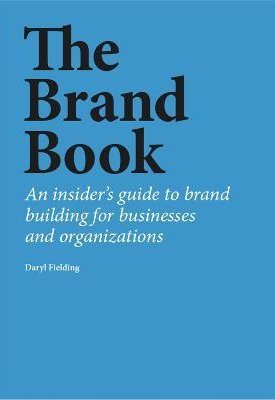 The Brand Book - An insider´s guide to brand building for businesses and organizations