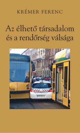 Krémer Ferenc: Az élhető társadalom és a rendőrség válsága
