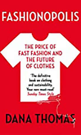 Thomas, Dana: Fashionopolis : The Price of Fast Fashion - and the Future of Clothes