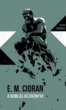 Cioran, Emil: A bomlás kézikönyve (Helikon zsebkönyvek 90.)