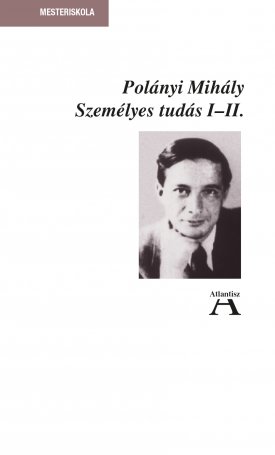 Polányi Mihály: Személyes tudás I–II.