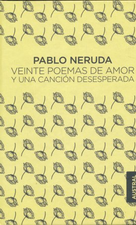 Neruda, Pablo: Veinte poemas de amor y una canción desesperada