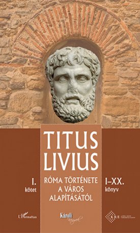Titus Livius: Róma története a Város alapításától (I-XX. könyv) - I. kötet
