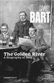 Bart Dániel: The Golden River - A Biography of Beer