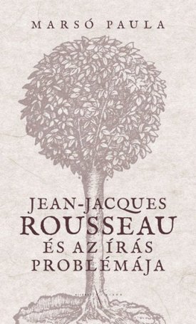 Marsó Paula: Jean-Jacques Rousseau és az írás problémája
