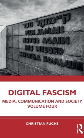 Digital Fascism: Media, Communication and Society Volume Four