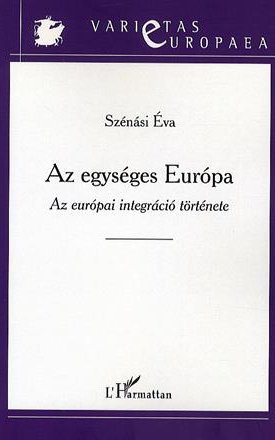 Az egységes Európa - Az európai integráció története