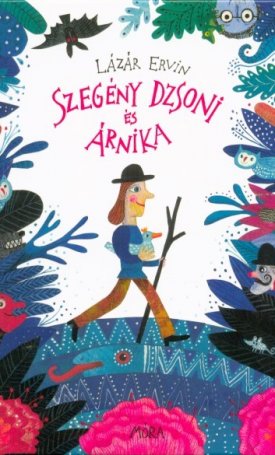 Lázár Ervin: Szegény Dzsoni és Árnika