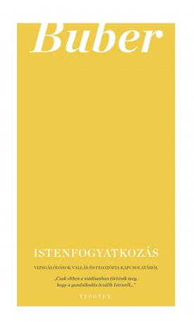 Buber, Martin: Istenfogyatkozás - Vizsgálódások vallás és filozófia kapcsolatáról