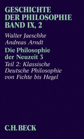 Jaeschke, Walter, Arndt, Andreas: Geschichte der Philosophie Bd. 9/2: Die Philosophie der Neuzeit 3