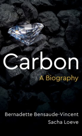 Bensaude-Vincent, Bernadette, Loeve, Sacha: Carbon : A Biography