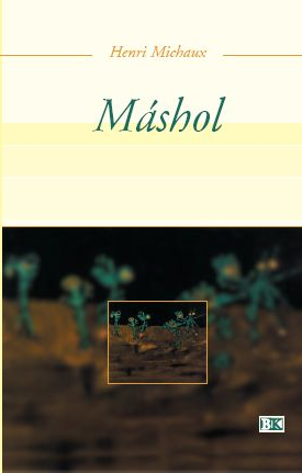 Michaux, Henri: Máshol