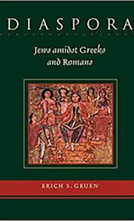 Gruen, Erich S.: Diaspora - Jews amidst Greeks and Romans 