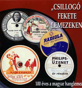 Csillogó fekete lemezeken… - 100 éves a magyar hanglemezgyártás és -forgalmazás