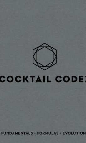 Day, Alex, Fauchald, Nick: Cocktail Codex : Fundamentals, Formulas, Evolutions