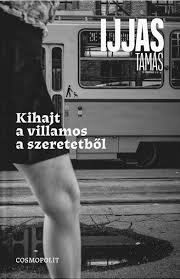 Ijjas Tamás: Kihajt a villamos a szeretetből