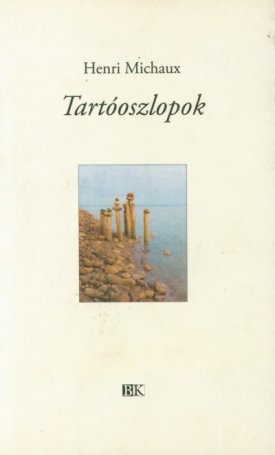 Michaux, Henri: Tartóoszlopok