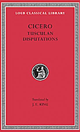 Cicero: Cicero XVIII: Philosophical Treatises - Tusculan Disputations - L141