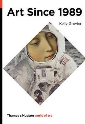 Grovier, Kelly: Art Since 1989