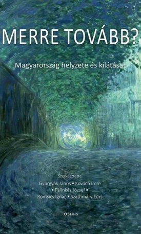 Merre tovább? - Magyarország helyzete és kilátásai