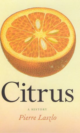 Laszlo, Pierre: Citrus -  A History