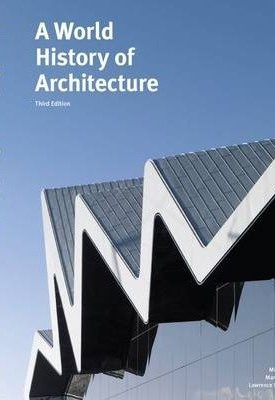 Fazio, Michael, Moffett, Marian: A World History of Architecture - 3rd edition