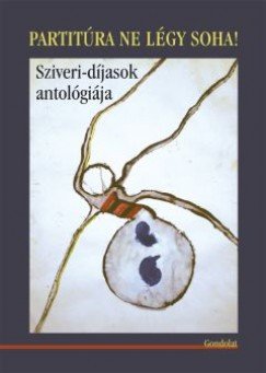  Partitúra ne légy soha!- Sziveri-díjasok antológiája