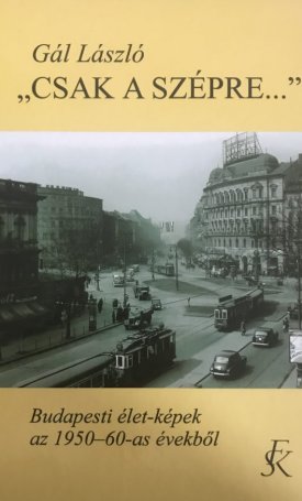 Csak a szépre... Budapesti élet-képek az 1950-60-as évekből