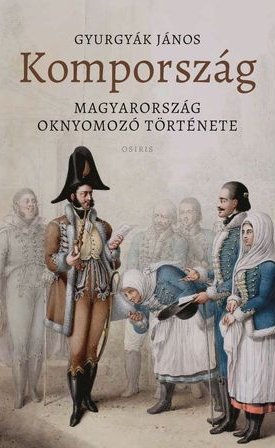 Gyurgyák János: Kompország - Magyarország oknyomozó története