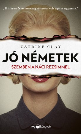 Clay, Catrine: Jó németek : Szemben a náci rezsimmel