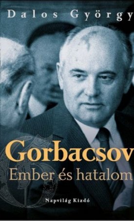Dalos György: Gorbacsov - Ember és hatalom