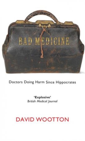 Bad Medicine - Doctors Doing Harm Since Hippocrates